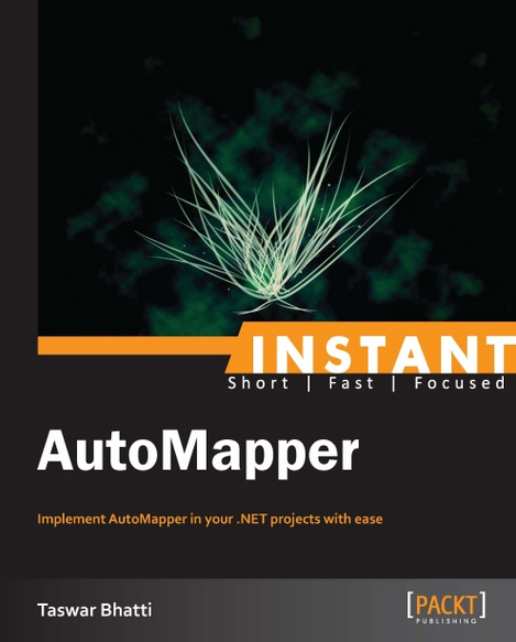 Instant AutoMapper book by Taswar Bhatti reviewed by Prashant Brall